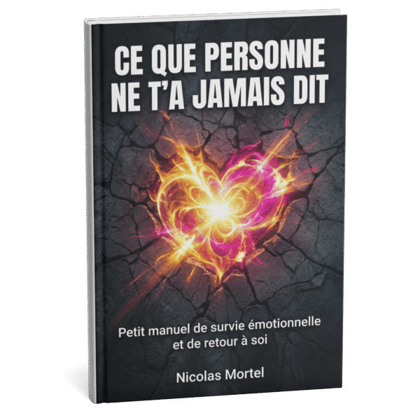 CE QUE PERSONNE NE T'A JAMAIS DIT - Petit manuel de survie émotionnelle et de retour à soi