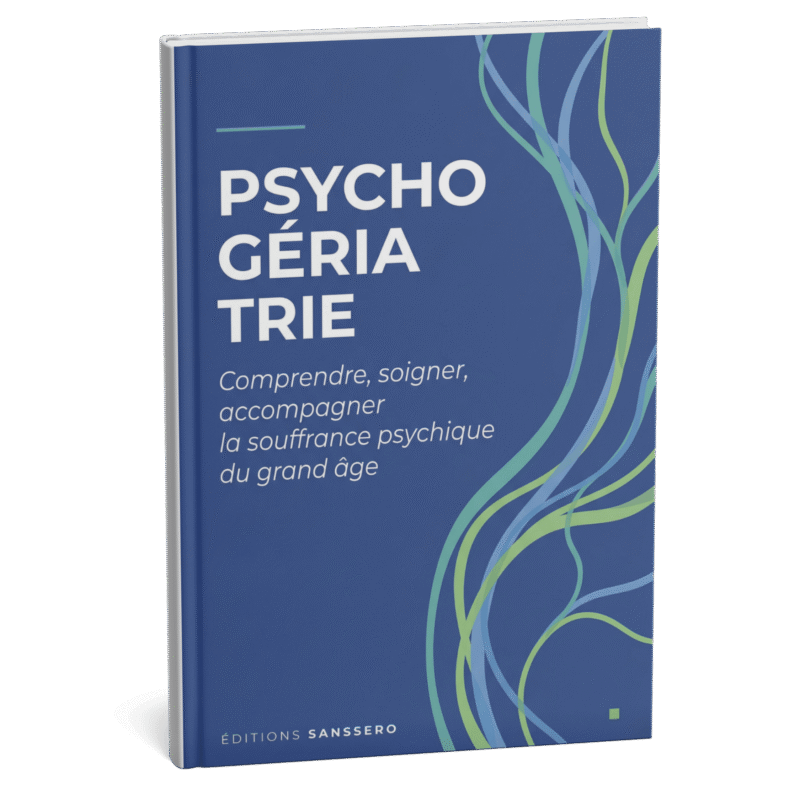 Psychogériatrie — Comprendre, soigner, accompagner la souffrance psychique du grand âge
