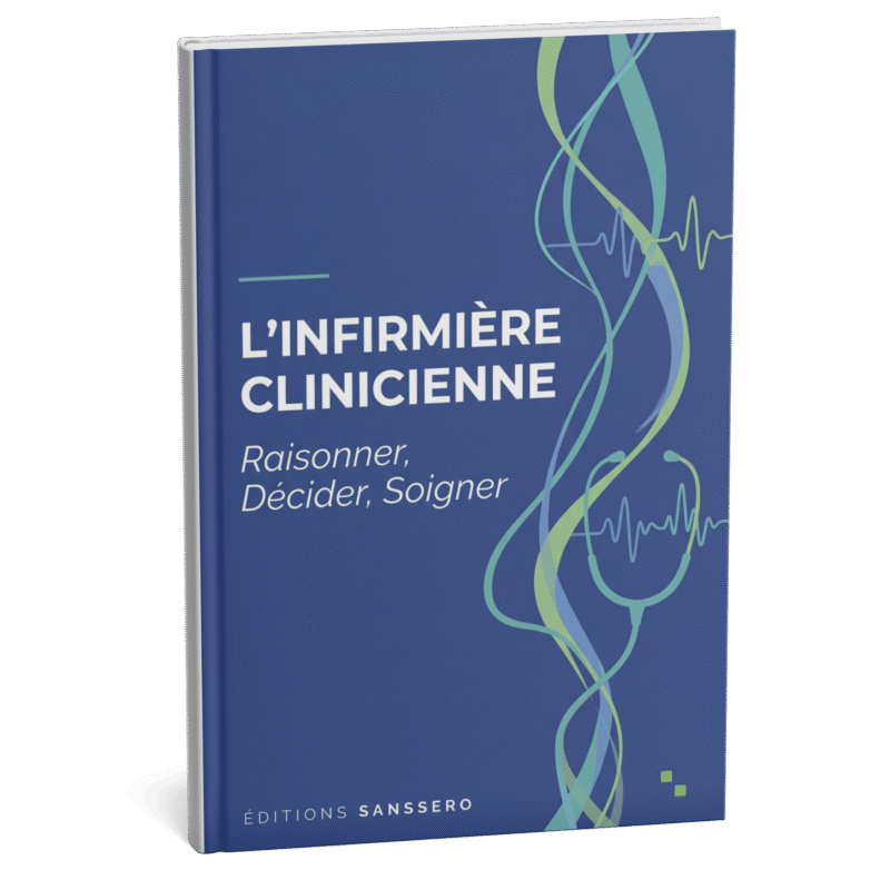 L'Infirmière Clinicienne — Raisonner, Décider, Soigner