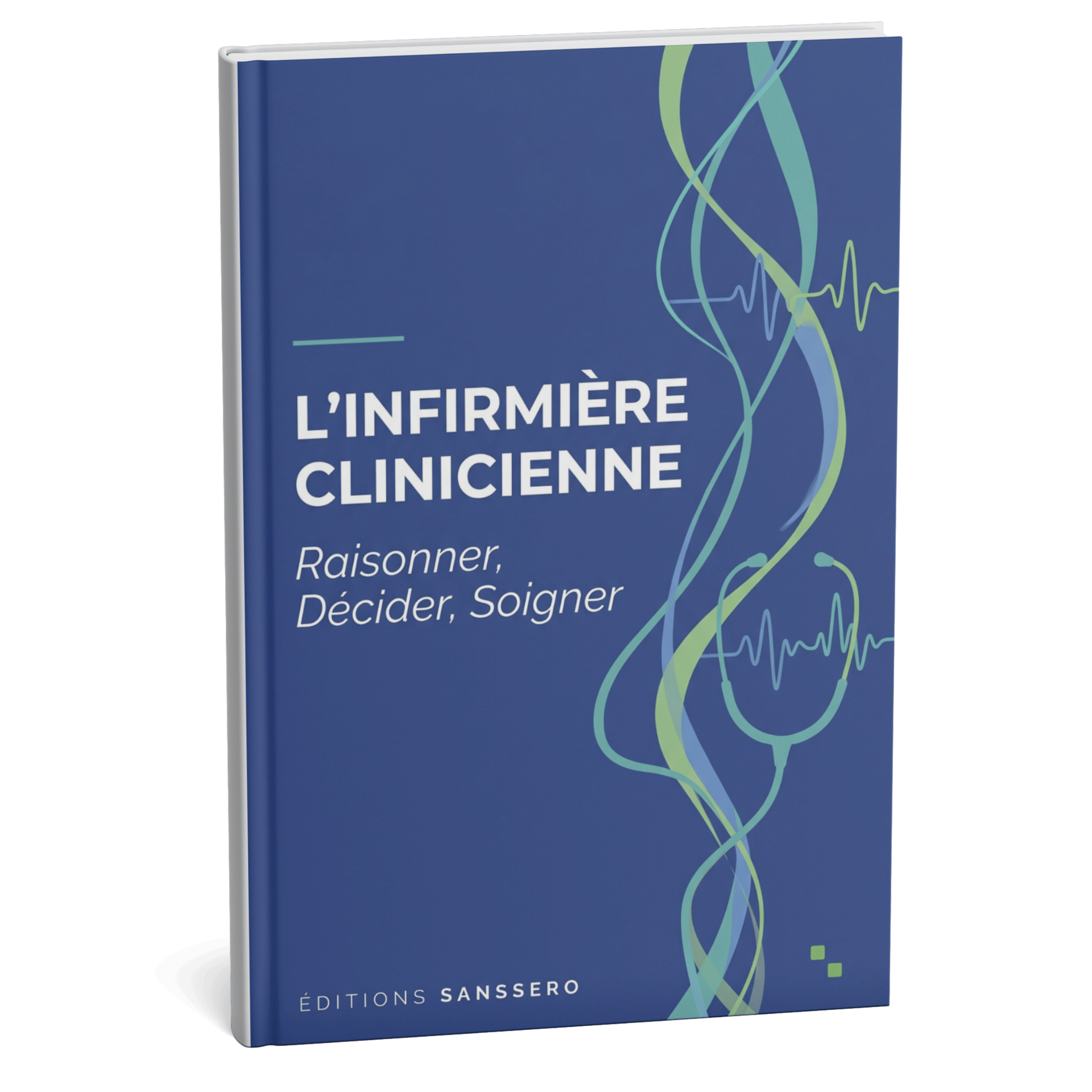 L'Infirmière Clinicienne — Raisonner, Décider, Soigner