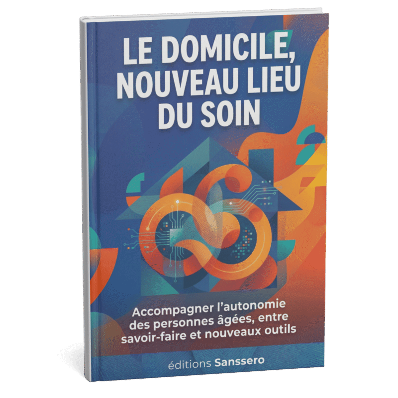 Le domicile, nouveau lieu du soin — Accompagner l'autonomie des personnes âgées, entre savoir-faire et nouveaux outils