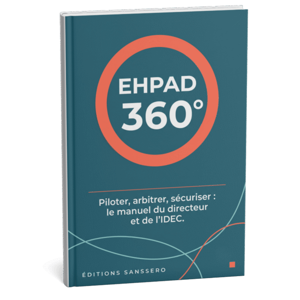 Couverture du livre EHPAD 360° — Piloter, arbitrer, sécuriser : le manuel du directeur et de l'IDEC — Éditions Sanssero