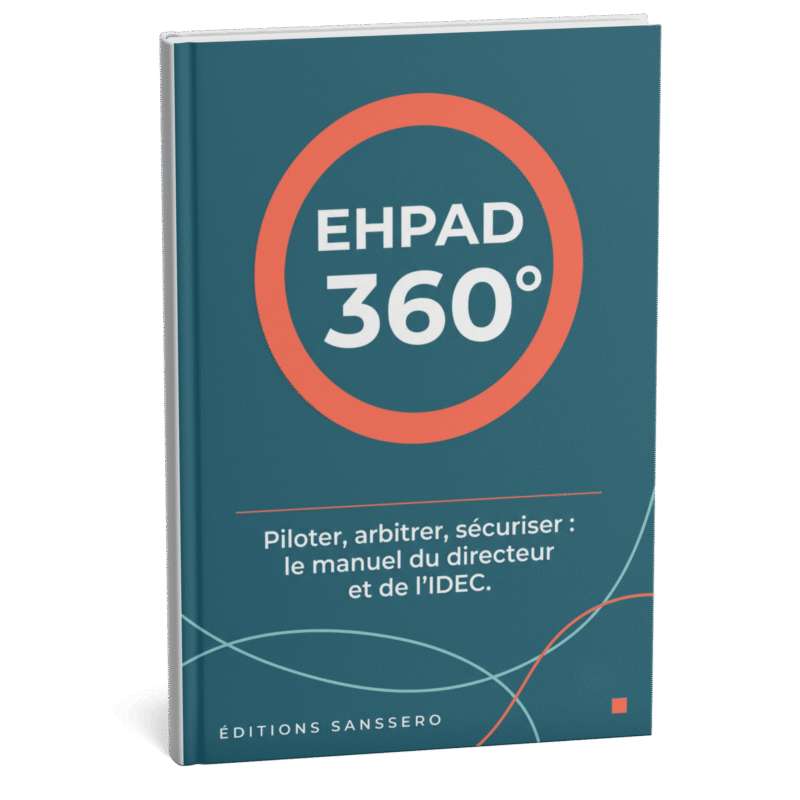 Couverture du livre EHPAD 360° — Piloter, arbitrer, sécuriser : le manuel du directeur et de l'IDEC — Éditions Sanssero