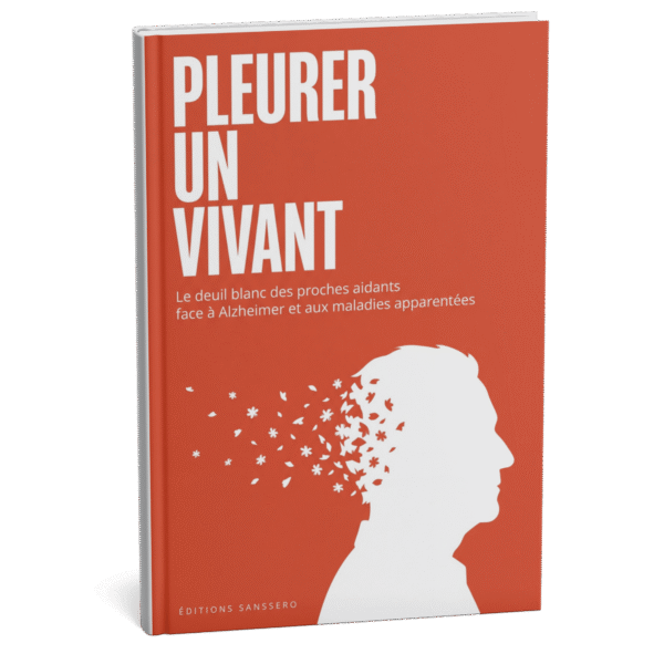 Couverture du livre Pleurer un vivant, le deuil blanc des proches aidants, Éditions Sanssero